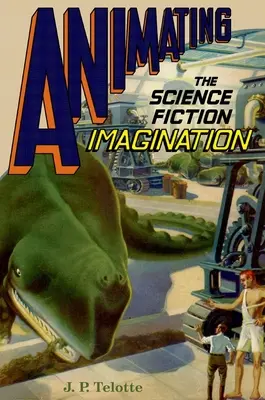 Animácia vedecko-fantastickej predstavivosti - Animating the Science Fiction Imagination