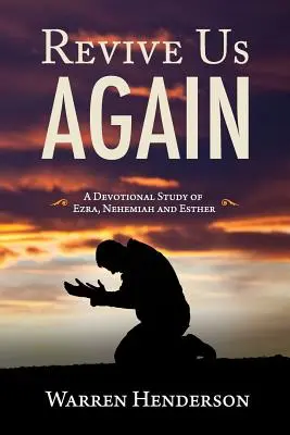 Oživ nás znova - Devocionálne štúdium Ezdráša, Nehemiáša a Ester - Revive Us Again - A Devotional Study of Ezra, Nehemiah and Esther