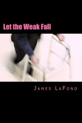 Nechajte slabých padnúť: Sprievodca mestskými konfliktami pre mizantropického človeka - Let the Weak Fall: A Guide to Urban Strife for the Misanthropic Man