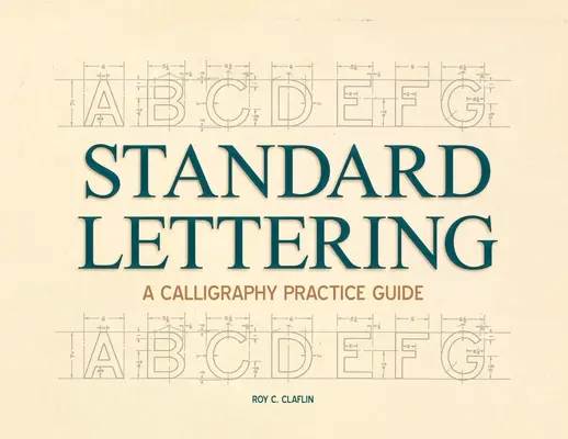 Štandardné písmo - Praktická príručka kaligrafie: S úvodnou kapitolou o ranej typografii - Standard Lettering - A Calligraphy Practice Guide: With an Introductory Chapter on Early Typography