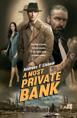 Najsúkromnejšia banka: Päť dní chamtivosti, lží a vrážd vo švajčiarskom svete skrytých peňazí - A Most Private Bank: Five days of greed, lies and murder in the Swiss world of hidden money
