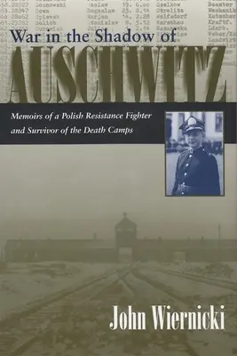 Vojna v tieni Osvienčimu: Spomienky poľského odbojára, ktorý prežil tábory smrti - War in the Shadow of Auschwitz: Memoirs of a Polish Resistance Fighter and Survivor of the Death Camps