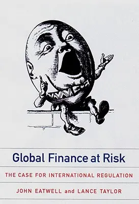Globálne financie v ohrození: Prípad pre medzinárodnú reguláciu - Global Finance at Risk: The Case for International Regulation