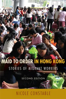 Služobníctvo v Hongkongu: Príbehy migrujúcich pracovníkov, druhé vydanie - Maid to Order in Hong Kong: Stories of Migrant Workers, Second Edition