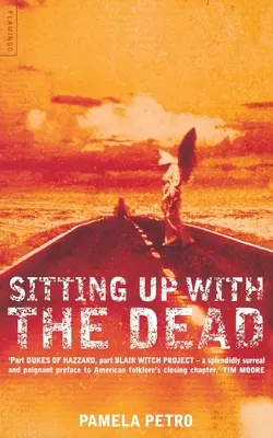 Sedieť s mŕtvymi: Príbehové putovanie americkým juhom - Sitting Up With the Dead: A Storied Journey Through the American South