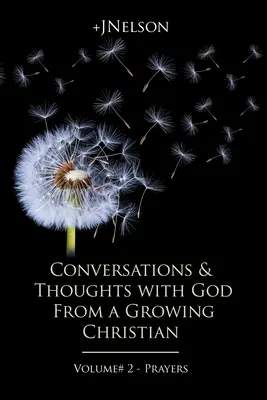 Rozhovory a myšlienky s Bohom od rastúceho kresťana - 2. diel - Modlitby - Conversations & Thoughts with God From a Growing Christian - Volume # 2 - Prayers