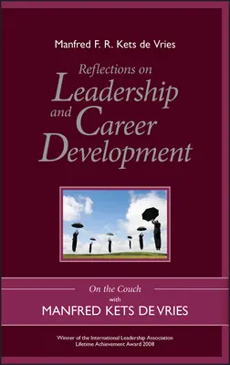 Úvahy o riadení a kariérnom raste: Na pohovke s Manfredom Ketsom de Vriesom - Reflections on Leadership and Career Development: On the Couch with Manfred Kets de Vries