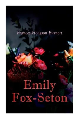 Emily Fox-Setonová: Viktoriánsky romantický román - Emily Fox-Seton: Victorian Romance Novel