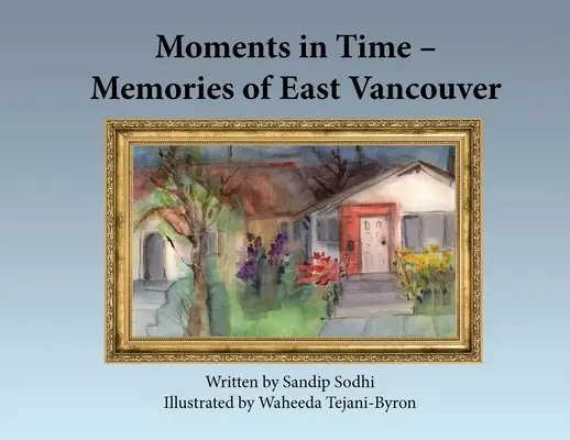 Moments in Time - Spomienky na východný Vancouver - Moments in Time - Memories of East Vancouver