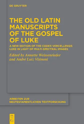 Staré latinské rukopisy Lukášovho evanjelia: Lukáša: nové vydanie Lukášovho kódexu (Codex Vercellensis Luke) na základe multispektrálnych snímok - The Old Latin Manuscripts of the Gospel of Luke: A New Edition of the Codex Vercellensis Luke Based on Multi-Spectral Images