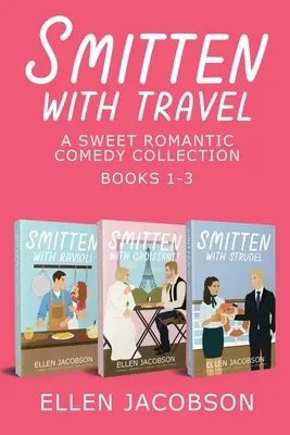Smitten with Travel Romantic Comedy Collection: Smitten with Travel Romantic Comedy Collection: Knihy 1-3 - Smitten with Travel Romantic Comedy Collection: Books 1-3