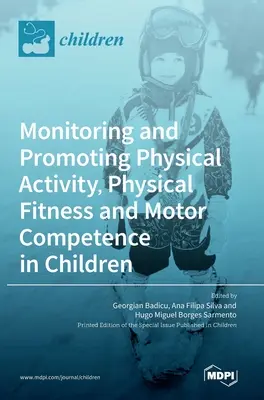 Monitorovanie a podpora fyzickej aktivity, telesnej zdatnosti a pohybových schopností u detí - Monitoring and Promoting Physical Activity, Physical Fitness and Motor Competence in Children