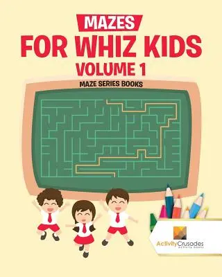 Bludiská pre šikovné deti 1. diel: Knihy zo série bludísk - Mazes for Whiz Kids Volume 1: Maze Series Books