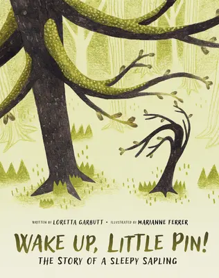 Prebuď sa, špendlík!: Príbeh o spiacom stromčeku - Wake Up, Little Pin!: The Story of a Sleepy Sapling