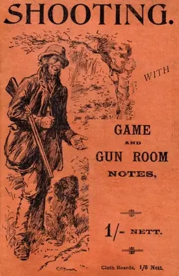Streľba zverou a zápisky zo strelnice (séria História streľby - brokové zbrane) - Shooting with Game and Gun Room Notes (History of Shooting Series - Shotguns)