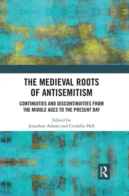 Stredoveké korene antisemitizmu: Antisemitizmus: kontinuity a diskontinuity od stredoveku po súčasnosť - The Medieval Roots of Antisemitism: Continuities and Discontinuities from the Middle Ages to the Present Day