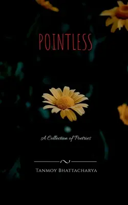 Nezmyselné: Zbierka básní - Pointless: A Collection of Poetries