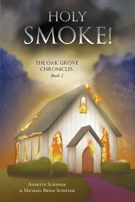 Svätý dym! Kroniky dubového hája: Kniha 2 - Holy Smoke!: The Oak Grove Chronicles: Book 2