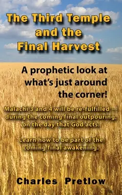 Tretí chrám a posledná žatva: Prorocký pohľad na to, čo je za rohom! - The Third Temple and the Final Harvest: A prophetic look at what's just around the corner!