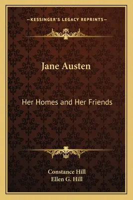 Jane Austenová: Jej domovy a priatelia - Jane Austen: Her Homes and Her Friends