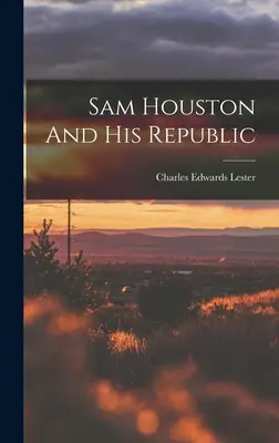 Sam Houston a jeho republika - Sam Houston And His Republic