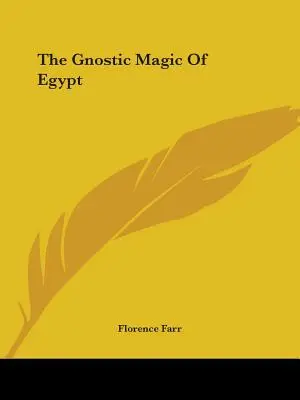 Gnostická mágia Egypta - The Gnostic Magic Of Egypt
