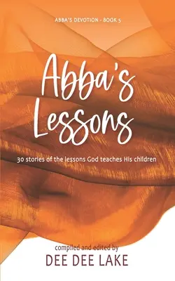 Abbove lekcie: 30 príbehov o lekciách, ktoré Boh učí svoje deti - Abba's Lessons: 30 stories of the lessons God teaches His children