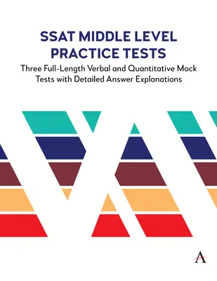 SSAT Middle Level Practice Tests: Tri skúšobné testy v plnej dĺžke s podrobným vysvetlením odpovedí - SSAT Middle Level Practice Tests: Three Full-Length Verbal and Quantitative Mock Tests with Detailed Answer Explanations