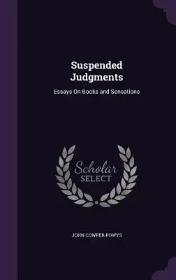 Pozastavené súdy: Eseje o knihách a pocitoch - Suspended Judgments: Essays On Books and Sensations