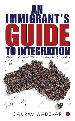 Sprievodca prisťahovalca integráciou: Čo môžete očakávať pri sťahovaní do Austrálie - An Immigrant's Guide to Integration: What to Expect When Moving to Australia