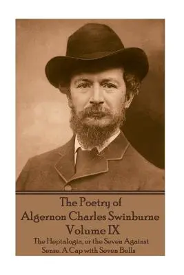 Poézia Algernona Charlesa Swinburna - zväzok IX: Heptalogia alebo Sedem proti zmyslu. Čiapka so siedmimi zvonmi - The Poetry of Algernon Charles Swinburne - Volume IX: The Heptalogia, or the Seven Against Sense. A Cap with Seven Bells