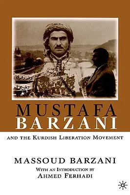Mustafa Barzani a kurdské oslobodzovacie hnutie (1931-1961) - Mustafa Barzani and the Kurdish Liberation Movement (1931-1961)