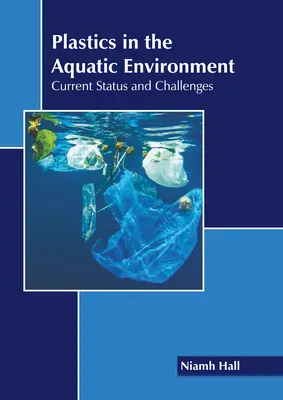 Plasty vo vodnom prostredí: Súčasný stav a výzvy - Plastics in the Aquatic Environment: Current Status and Challenges