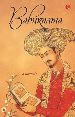 Baburnama: Vydanie: Zahiru'din Muhammad Babur Padshah Ghazi - Baburnama: Zahiru'din Muhammad Babur Padshah Ghazi