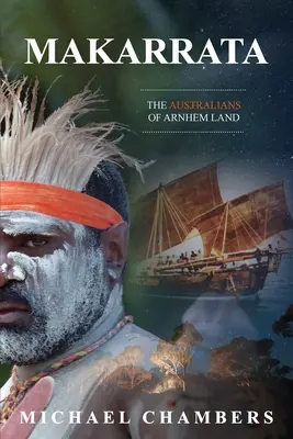 Makarrata: Austrálčania z Arnhemskej zeme - Makarrata: The Australians of Arnhem Land