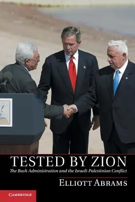 Skúšaný Sionom: Bushova administratíva a izraelsko-palestínsky konflikt - Tested by Zion: The Bush Administration and the Israeli-Palestinian Conflict
