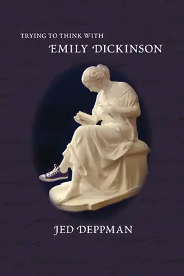 Pokusy o myslenie s Emily Dickinsonovou - Trying to Think with Emily Dickinson