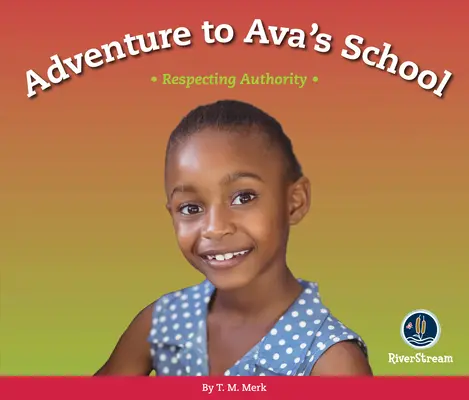 Rešpekt! Dobrodružstvo v Avinej škole: Rešpektovanie autority - Respect!: Adventure to Ava's School: Respecting Authority