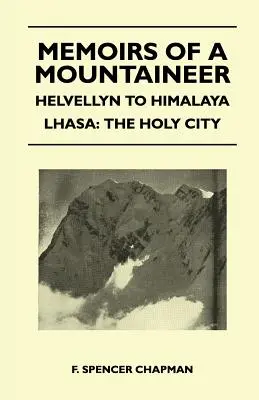 Spomienky horolezca - z Helvellynu do Himalájí Lhasa: Sväté mesto - Memoirs of a Mountaineer - Helvellyn to Himalaya Lhasa: The Holy City
