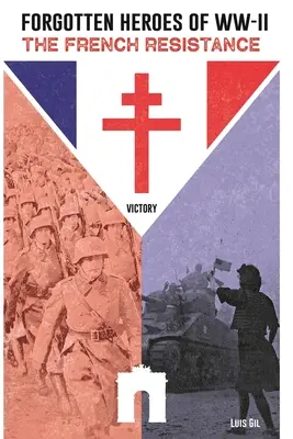 Zabudnutí hrdinovia druhej svetovej vojny, francúzsky odboj - Forgotten Heroes of WW II, The French Resistance