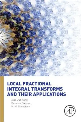 Lokálne frakčné integrálne transformácie a ich aplikácie - Local Fractional Integral Transforms and Their Applications