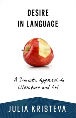 Túžba v jazyku: Semiologický prístup k literatúre a umeniu - Desire in Language: A Semiotic Approach to Literature and Art