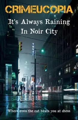 Crimeucopia - V meste noir vždy prší - Crimeucopia - It's Always Raining In Noir City