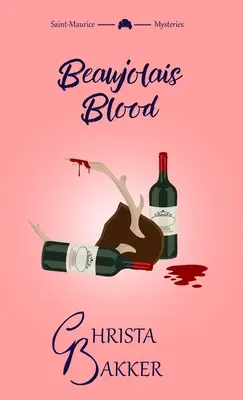Krv z Beaujolais: Neodškriepiteľná záhada útulnej záhady - Beaujolais Blood: An unputdownable puzzle of a cozy mystery