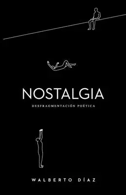 Nostalgia: Desfragmentacin Potica