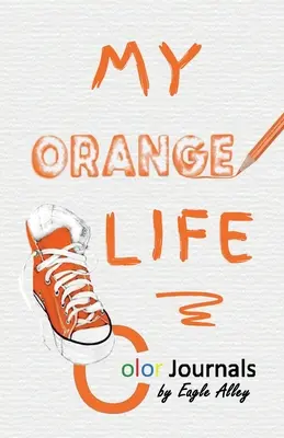 Môj oranžový život: Farebné denníky - My Orange Life: Color Journals