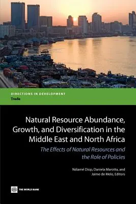 Dostatok prírodných zdrojov, rast a diverzifikácia na Blízkom východe a v severnej Afrike - Natural Resource Abundance, Growth, and Diversification in the Middle East and North Africa