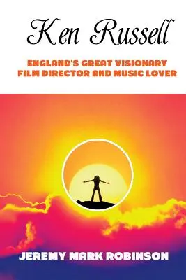 Ken Russell: Russel Russell: Veľký anglický filmový režisér a milovník hudby - Ken Russell: England's Great Visionary Film Director and Music Lover