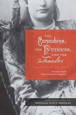 Konkubína, princezná a učiteľ: Hlasy z osmanského háremu - The Concubine, the Princess, and the Teacher: Voices from the Ottoman Harem