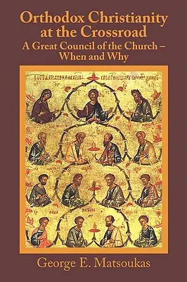 Pravoslávne kresťanstvo na križovatke: Veľký cirkevný koncil - kedy a prečo - Orthodox Christianity at the Crossroad: A Great Council of the Church - When and Why
